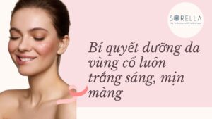 Bí quyết dưỡng da vùng cổ luôn trắng sáng, mịn màng