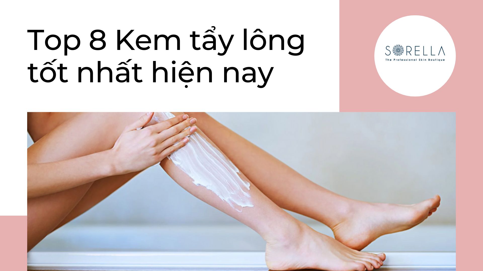 Top 8 kem tẩy lông tốt nhất hiện nay