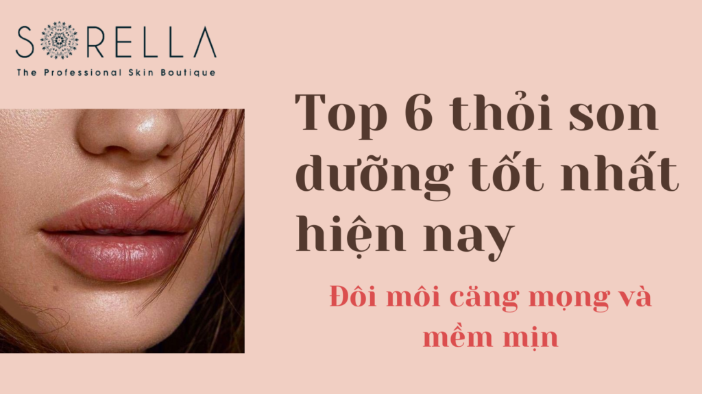 Top 6 thỏi son dưỡng tốt nhất hiện nay