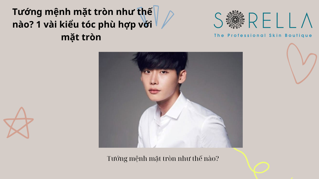 Tướng mệnh mặt tròn như thế nào?