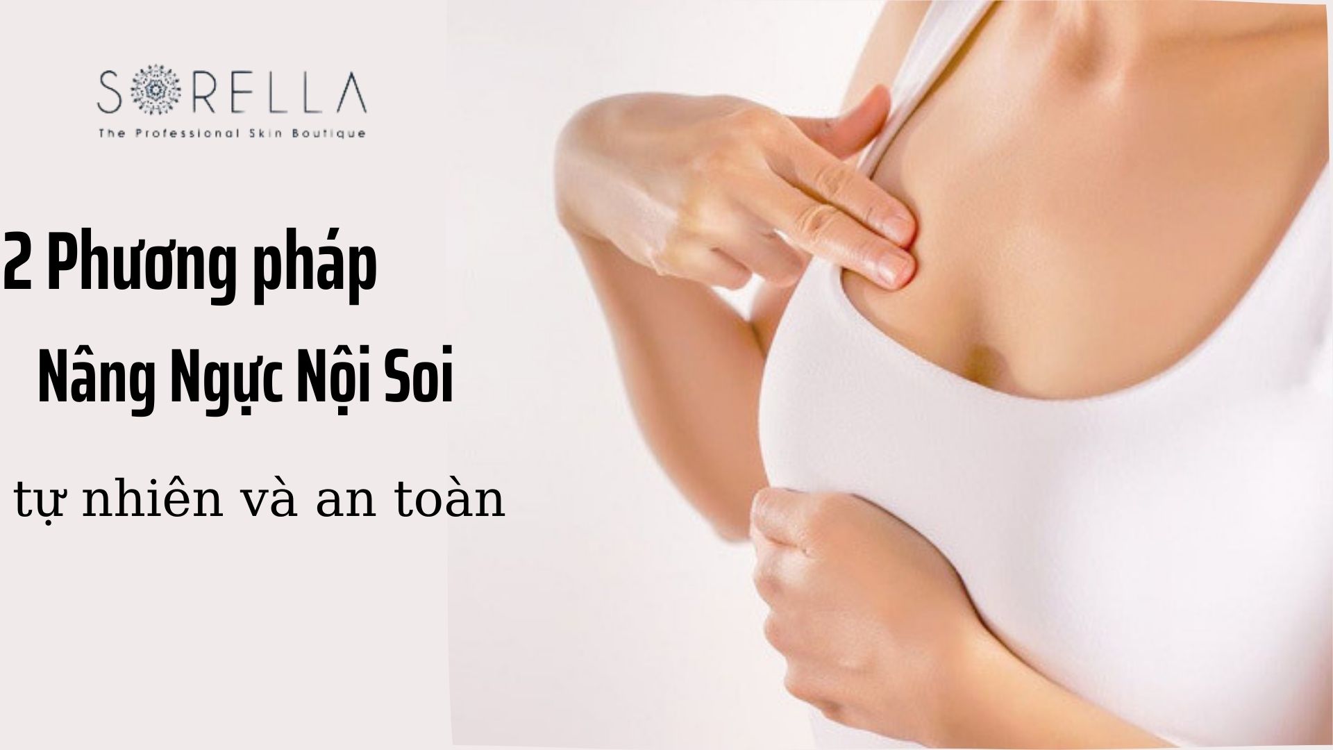 2 phương pháp nâng ngực nội soi tự nhiên và an toàn