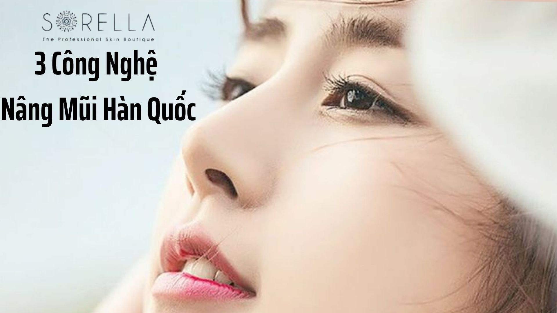 3 Công nghệ nâng mũi Hàn Quốc được áp dụng thành công nhất